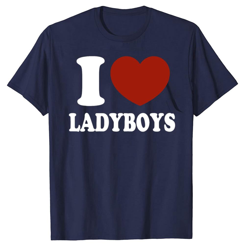 Ich liebe Ladyboys Lustig Asien Liebhaber Thailand Ladyboy T-Shirts Herren Mode Lässiges T-Shirt 100% Baumwolle Locker Übergroßes T-Shirt