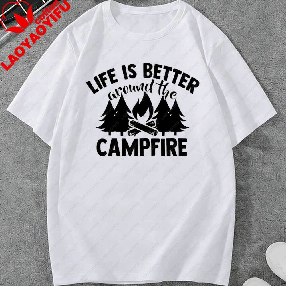 Life Is Better Around The Campfire Graphic T Shirt Unisex Women Casual Oversized Short Sleeve Cotton Tee Outdoor Camping Hiking Top S