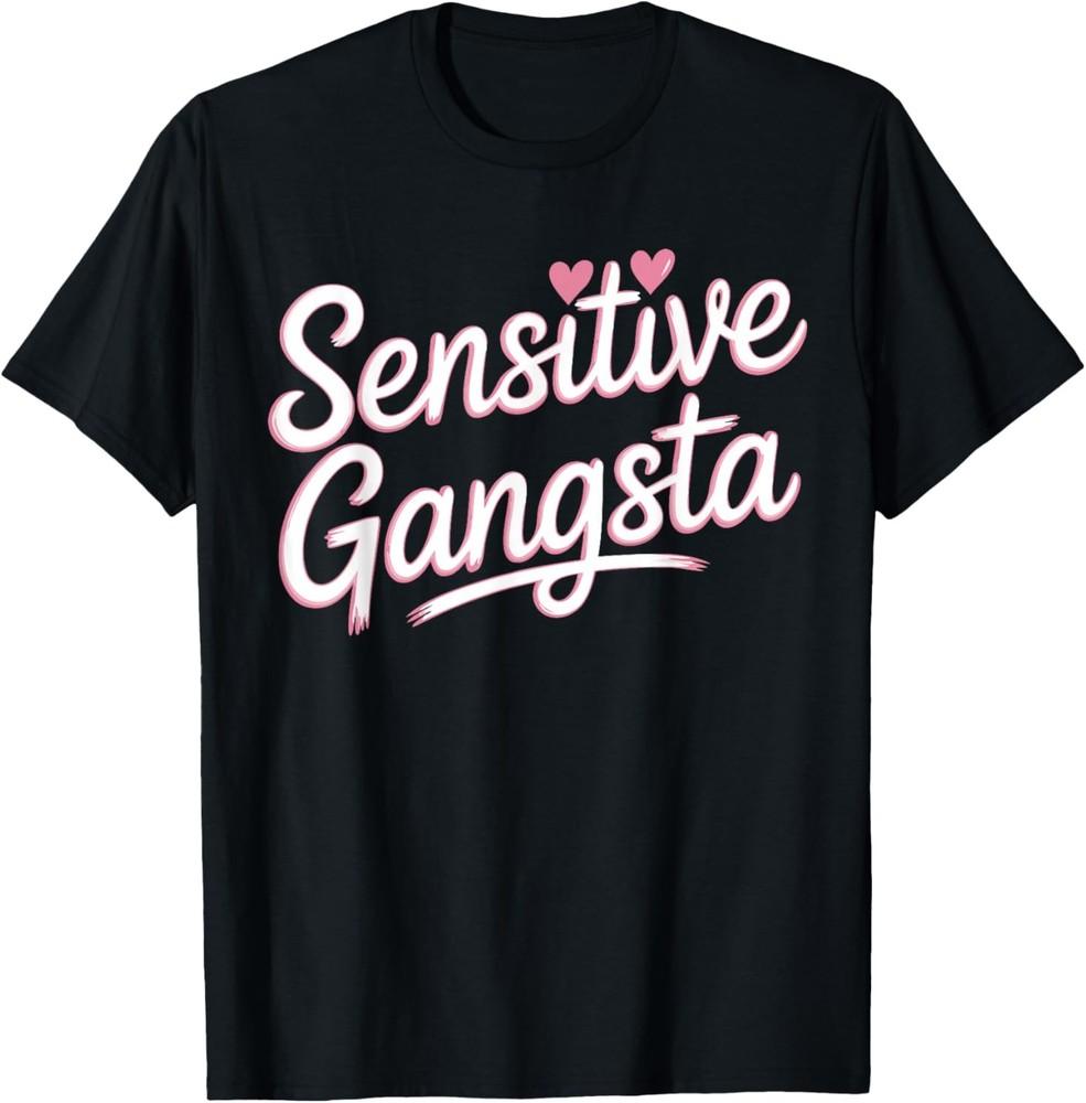 

Sensitive Gangsta Cute Funny Empath Heart Love T-Shirt 4XL