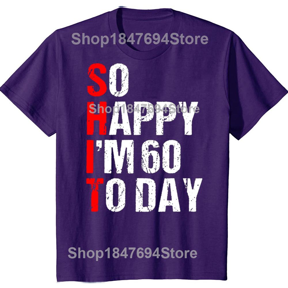 Funny So Happy I'm 60 Years Old 1965 60th T-shirts Men Women's Fashion Casual Tshirt 100% Cotton Loose Oversized T Shirt