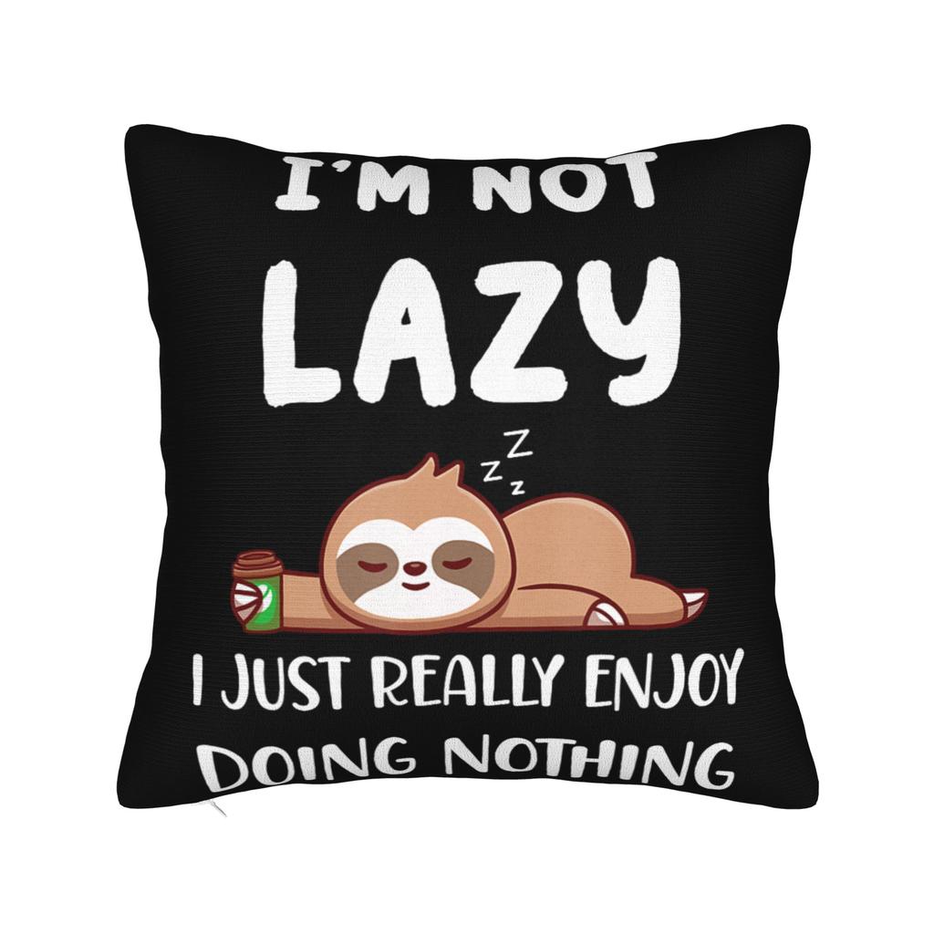 Im Not Lazy I Just Really Enjoy Doing Nothing Pillowcases Stuff Printing Cushion Cover Gift  Pillow Case Cover Home MultiSize