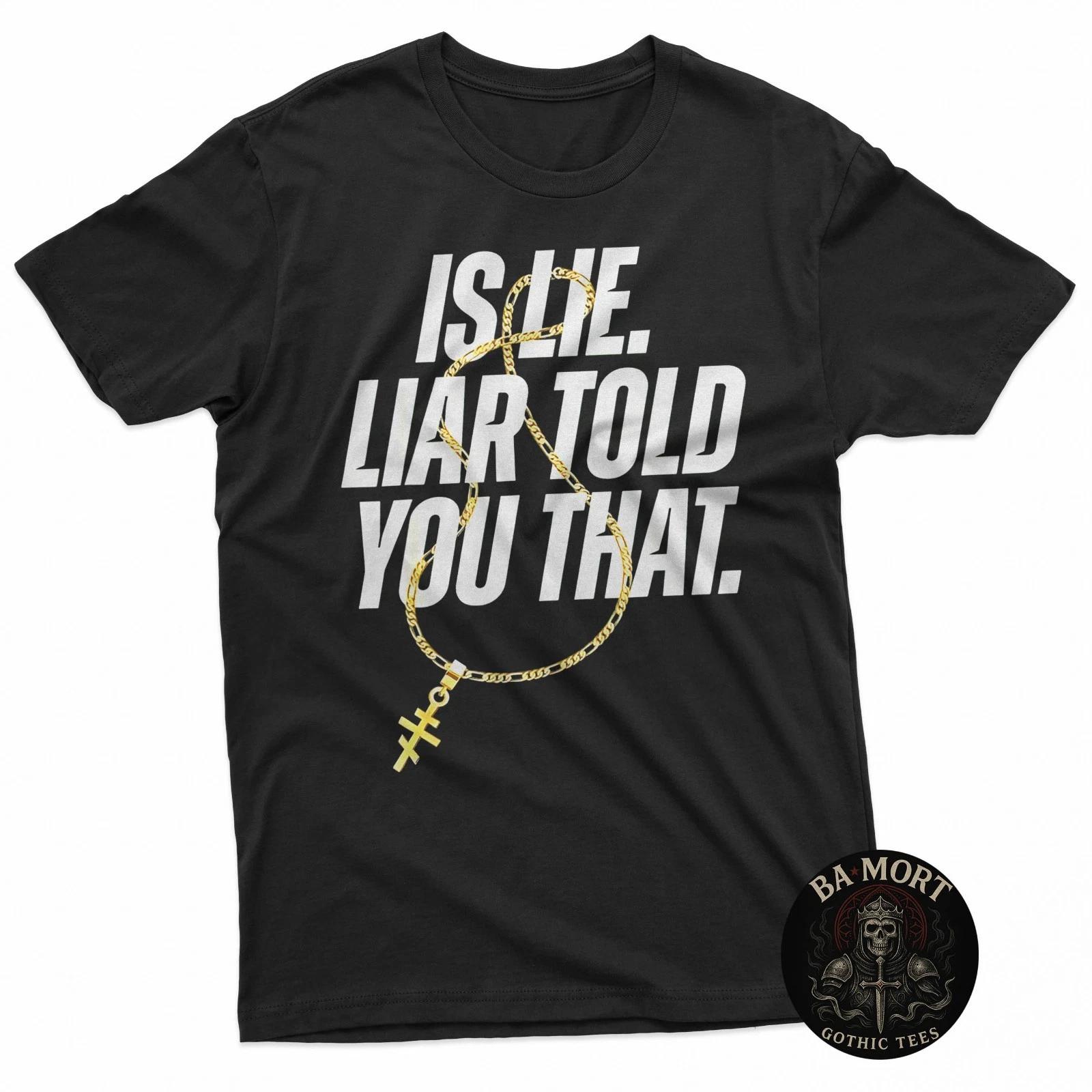 Is Lie Liar Told You That Funny Quote T-Shirt L