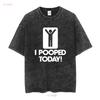 Ich habe heute gekackt Herren T-Shirt B340 Lang- oder Kurzarm Vintage Gewaschen Vielseitig Designer-Kleidung Lässig Leicht Unisex Grafik
