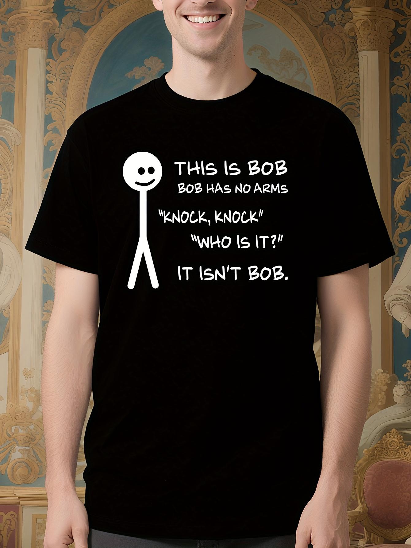 Funny Knock Knock Bob Tshirt - This Is Bob Bob Has No Arm... XXL