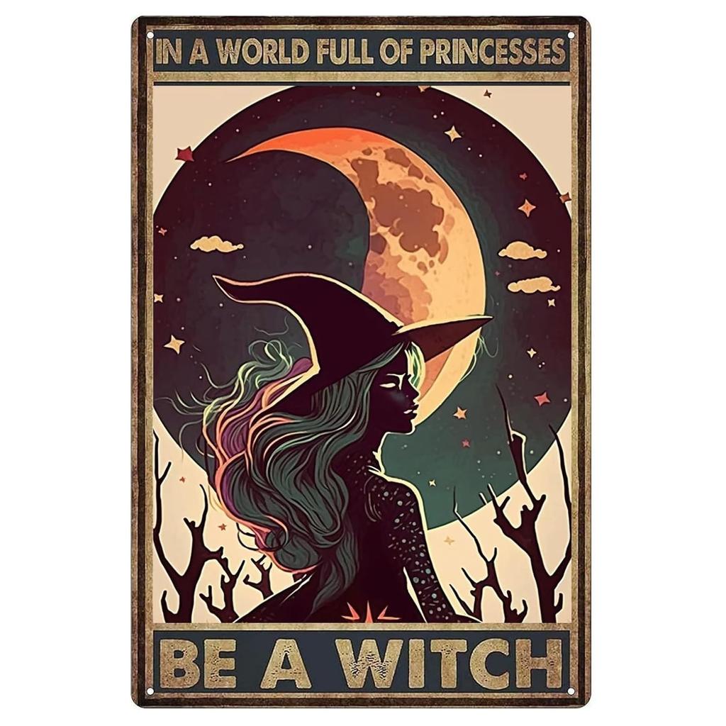 In A World Full of Princesses Be A Witch Happy Halloween Metal Tin signs Indoor & Outdoor Home Bar Coffee Wall Decor Posters
