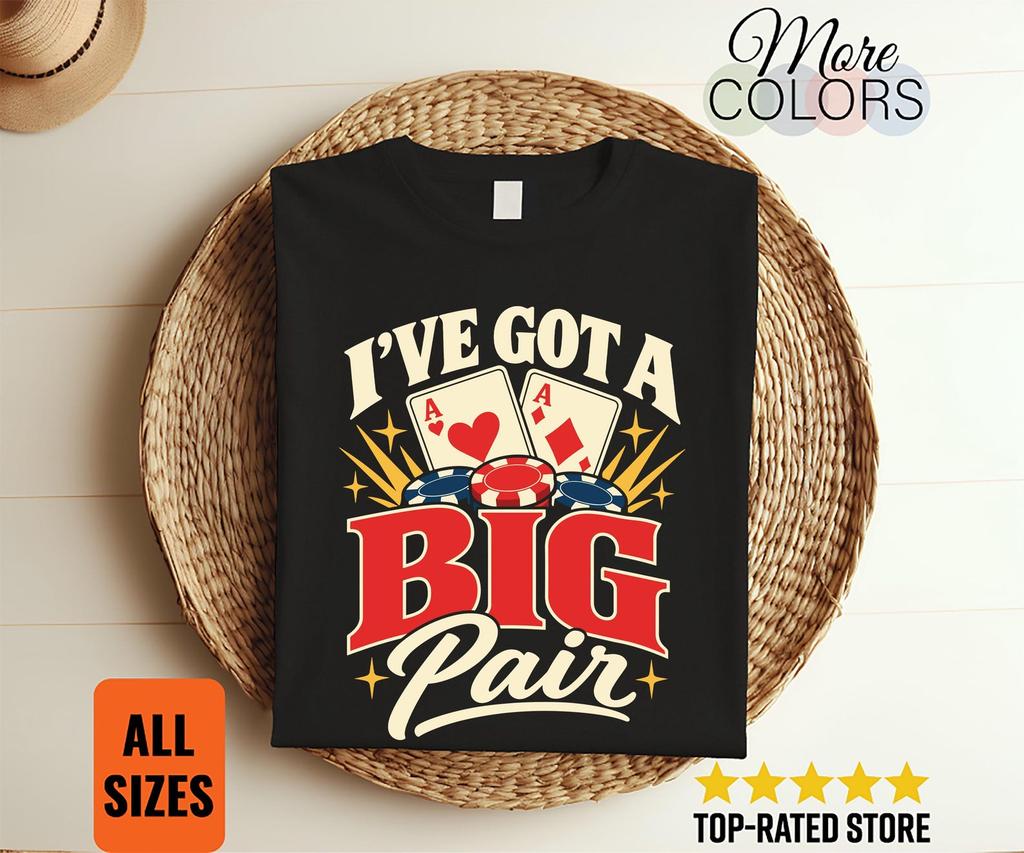 I've Got a Big Pair Shirt, Funny Pocket Aces Graphic, Poker Player Gift, Texas Holdem Humor, Casino Night Outfit, Las Vegas Birthday Present