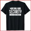 Marching Band Security AKA Band Parent Funny Band Mom Dad Black T-Shirt S-5XL