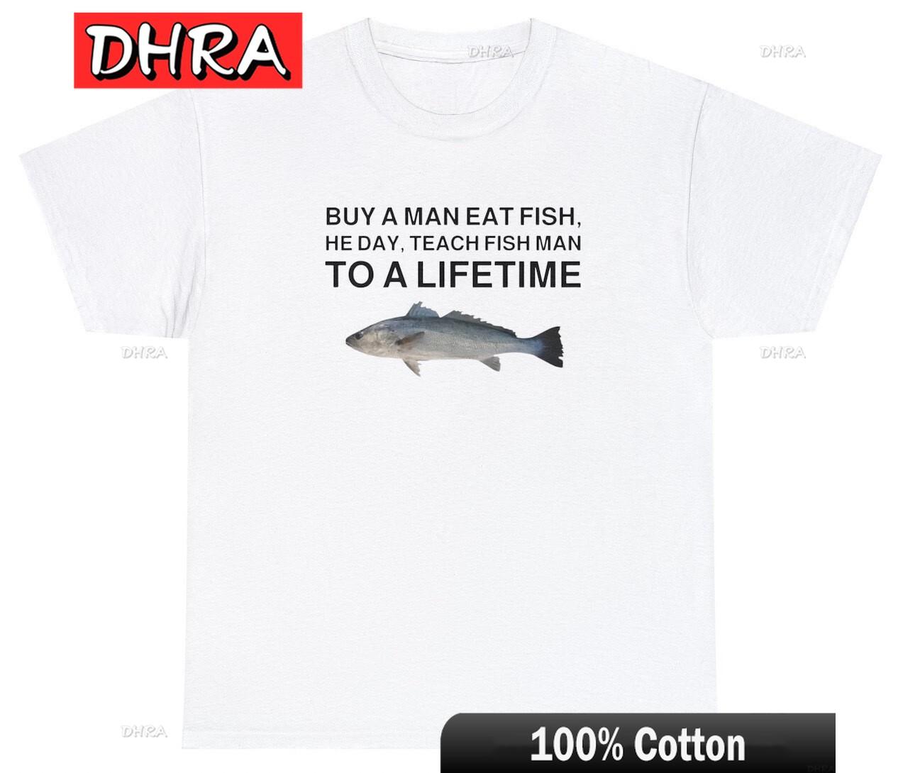 

Buy A Unisex Eat Fish He Day Teach Fish Unisex To A Lifetime Funny Meme TShirt Trendy Comfy Minimalist Edgy Vintage Colorful Tees 4XL