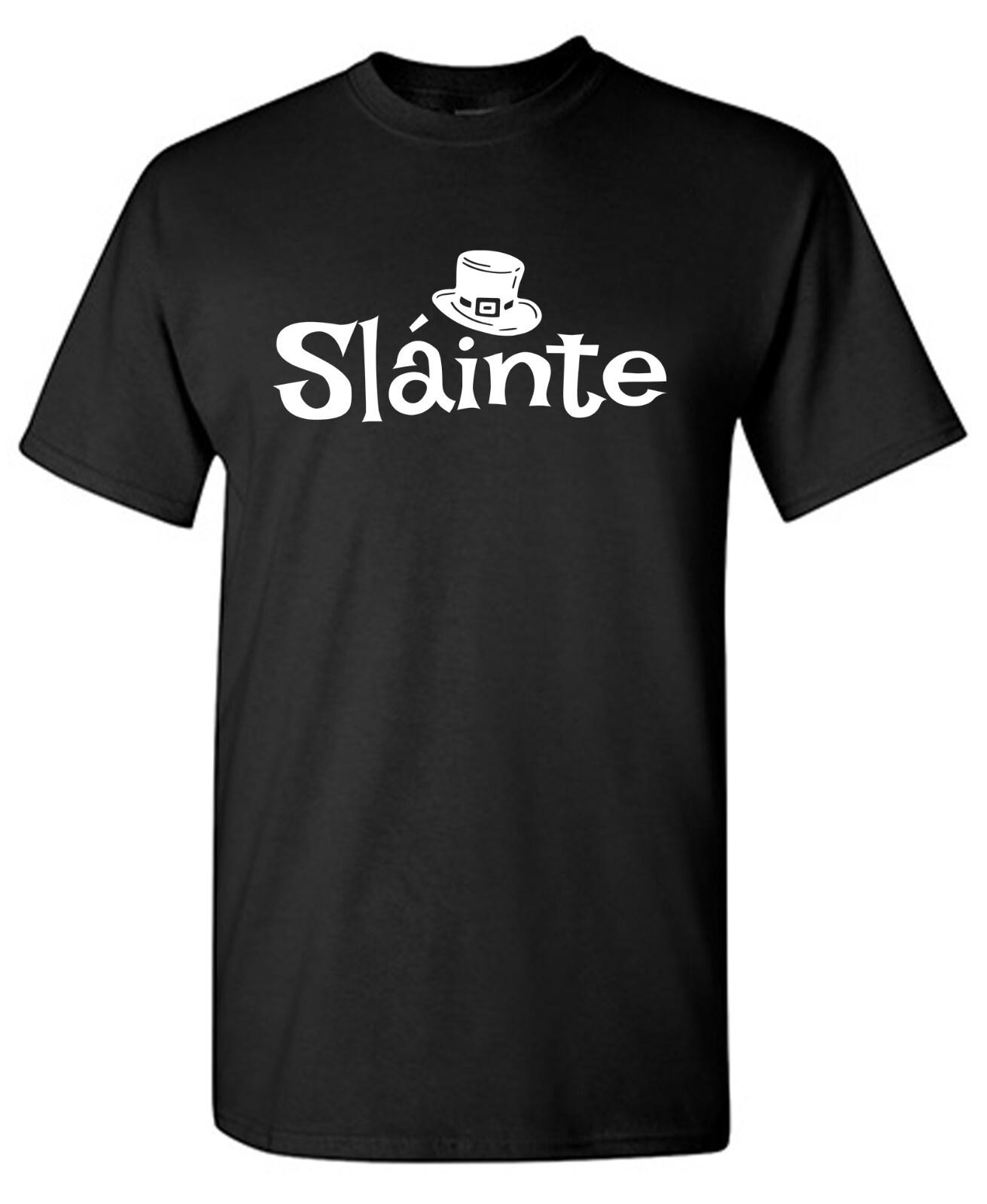 Slainte Sarcastic Humor Graphic Tee Gift For Men Novelty Funny T Shirt S