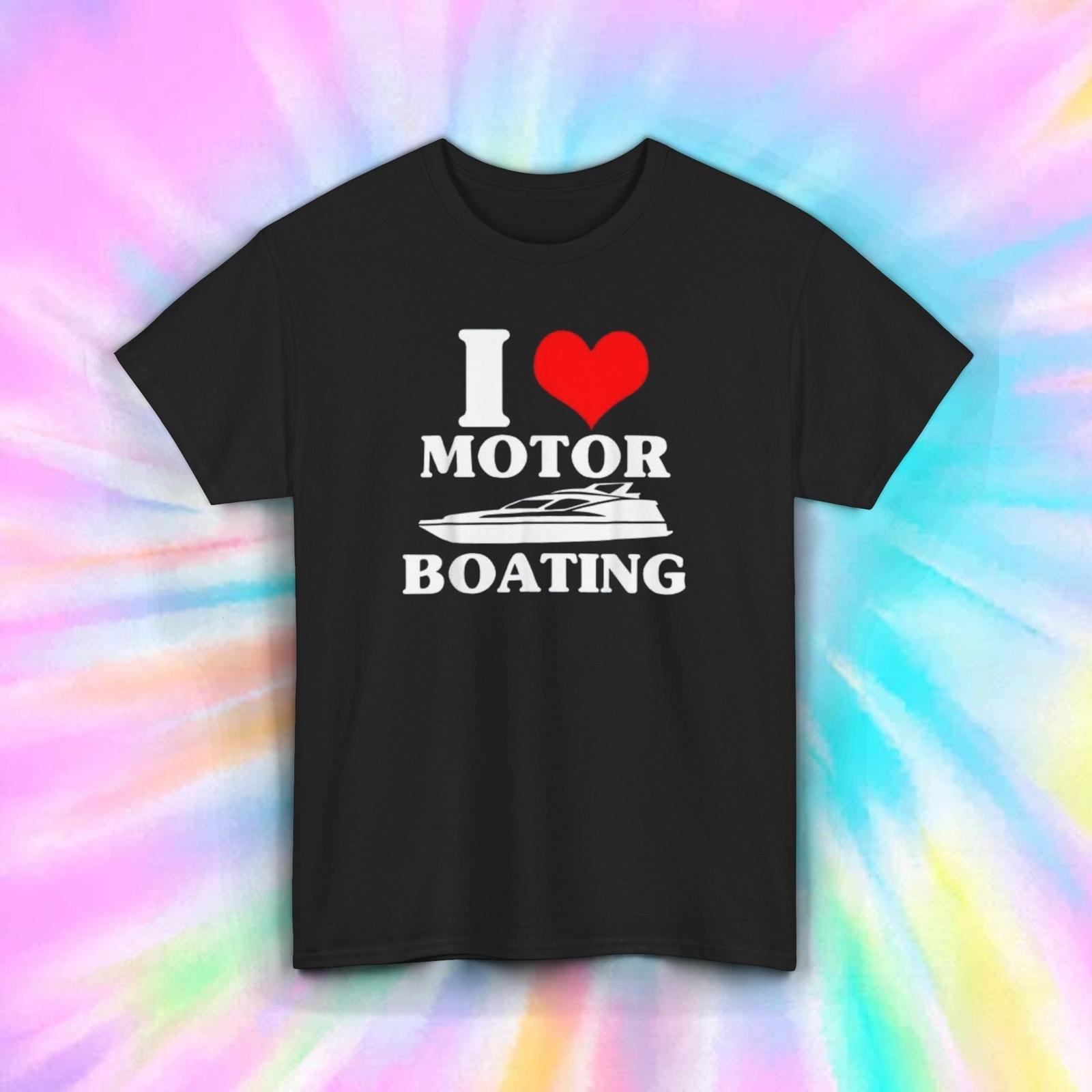I Love Motor Boating Funny Boat Lover Marine Life Graphic T-Shirt S-5XL XXL