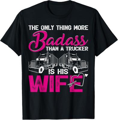 Funny The Only Thing More Badass Than A Trucker Is His Wife Gift Unisex T-Shirt
