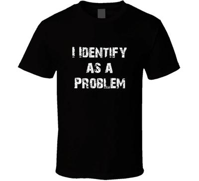 Je m'identifie comme un problème Cadeau T-shirt tendance amusant 100% Coton Confort