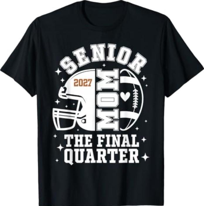 Senior Mom The Final Quarter Football 2027 Senior Mama T-Shirt
