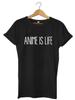 Anime Is Life Funny Mens Womens Unisex T-Shirt