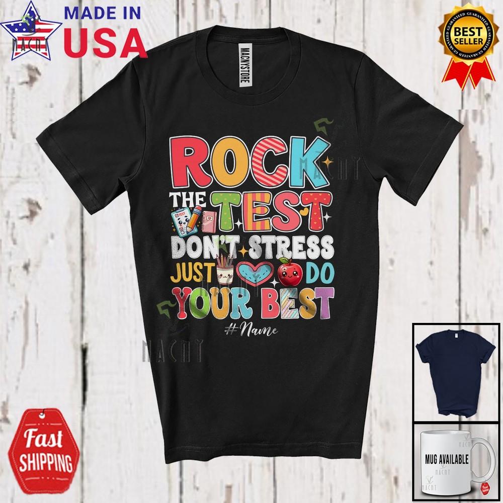 Rock The Test Just Do The Best Test Day Custom Name Teacher Testing T-Shirt L