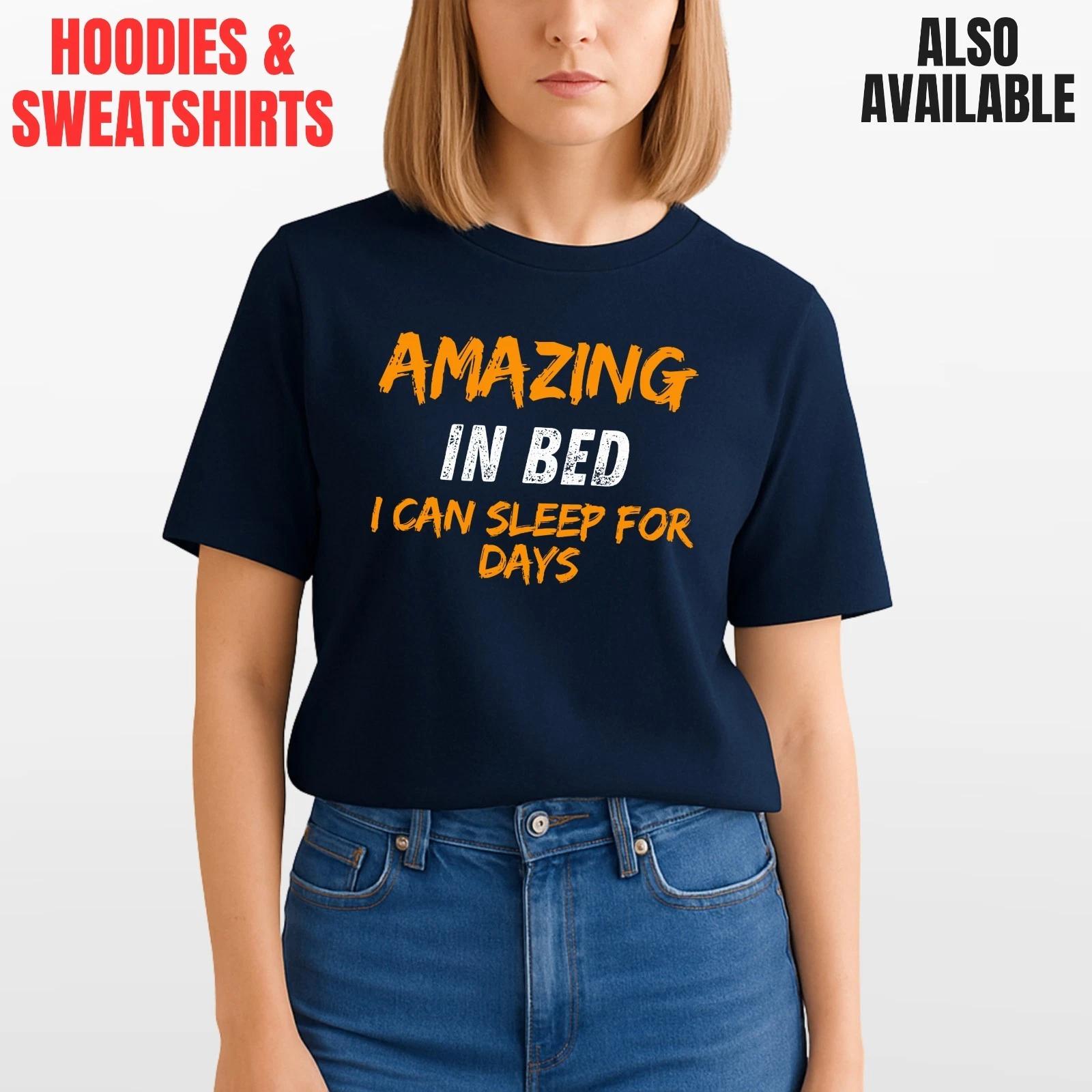 

Amazing in Bed T-Shirt, Hoodie & Sweatshirt – Funny Sleep Lover Graphic Top | Un L