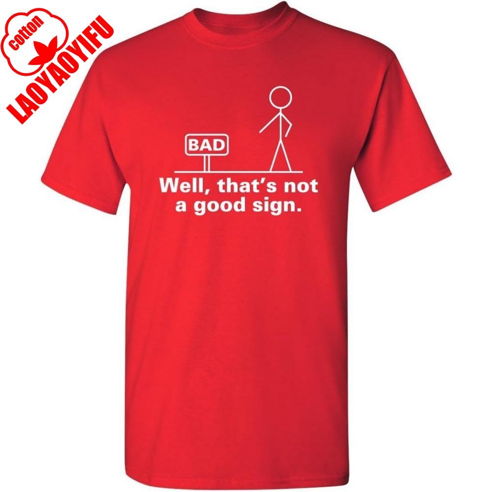 Well That's Not A Good Sign Gift Idea for Friend Sarcastic Graphic Funny T-Shirt Summer Camisetas Men T Shirt Funny T Shirt
