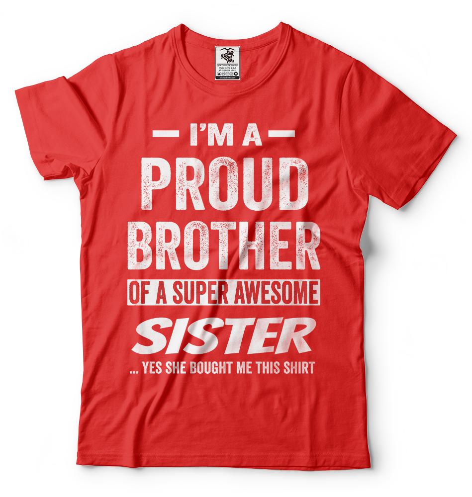 Gift For Brother Funny Birthday Gift For Brother Proud Brother Funny T shirt S