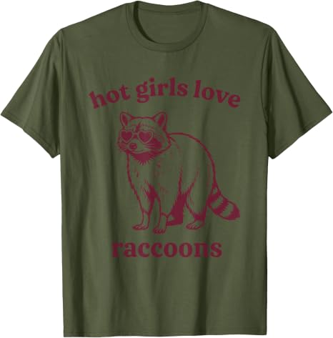 Hot Girls Love Raccoons Tshirt Y2k Womens Fashion Raccoon Lover Saying Tee Wildlife Enthusiasts Camping Outdoor Clothes Gifts