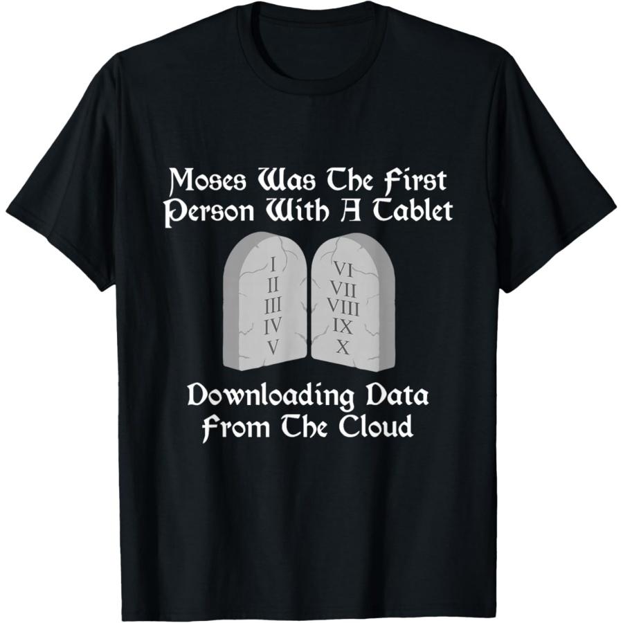 

Moses Was The First Person With A Tablet Download From Cloud T-Shirt(1) XXXXXL різнокольоровий