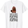 IKYDDY Always Be Yourself Unless You Can Be A Platypus T-Shirt(1)