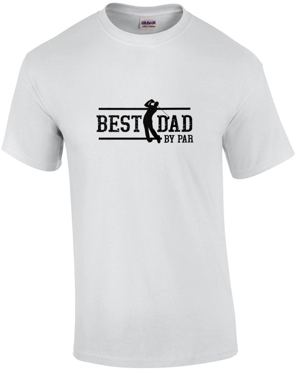 Best Dad By Par - Father s Day Pun Dad Golf T-Shirt 2XL