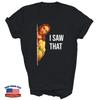 Jesus I Saw That Christian God Funny Unisex Shirt Gift