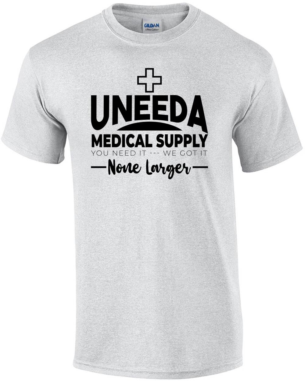Uneeda Medical Supply - you need it - we got it - none larger - Return of the... S