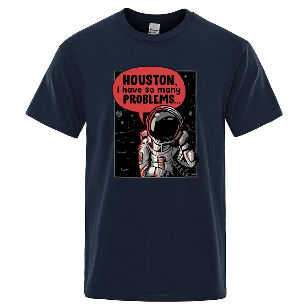 Houston I Have So Many Problems Astronaut Call Print For Men Tshirt Casual Loose Tshirts Sport O-Neck Top Retro Soft T-Shirt Men