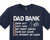 Dad Bank T-shirt, Funny Father's Day Gift