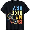 Is My Bike Ok Funny Cycling Cyclist Tshirt Print Original Design Gifts T Shirts Graphic T Shirts Unisex Camisas Streetwear