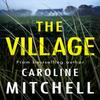 The Village by Caroline Mitchell Paperback Book 9781542022224
