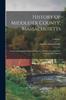 Buch History of Middlesex County, Massachusetts : Containing Carefully Prepared Histories of Every City and Town In the County Volume; Volume 1