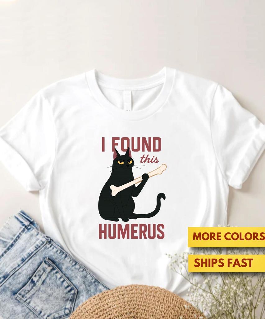 I Found This Humerus Shirt, Funny CaT shirt, Cute & Funny Cat Humour GifT shirt, Cat With Bone Shirt, Ultra Soft Tee