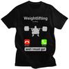 Classic GYM Weightlifting Is Calling T Shirt Men Tshirts Casual Tee For Husband Boyfriend Pure Cotton Slim Fit Tshirt