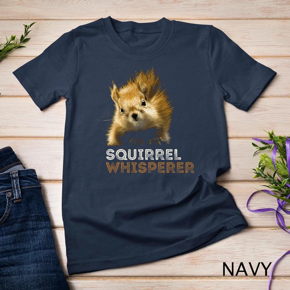 SQUIRREL WHISPERER CUTE FUNNY SQUIRREL LOVER Unisex T-shirt 7 2XL