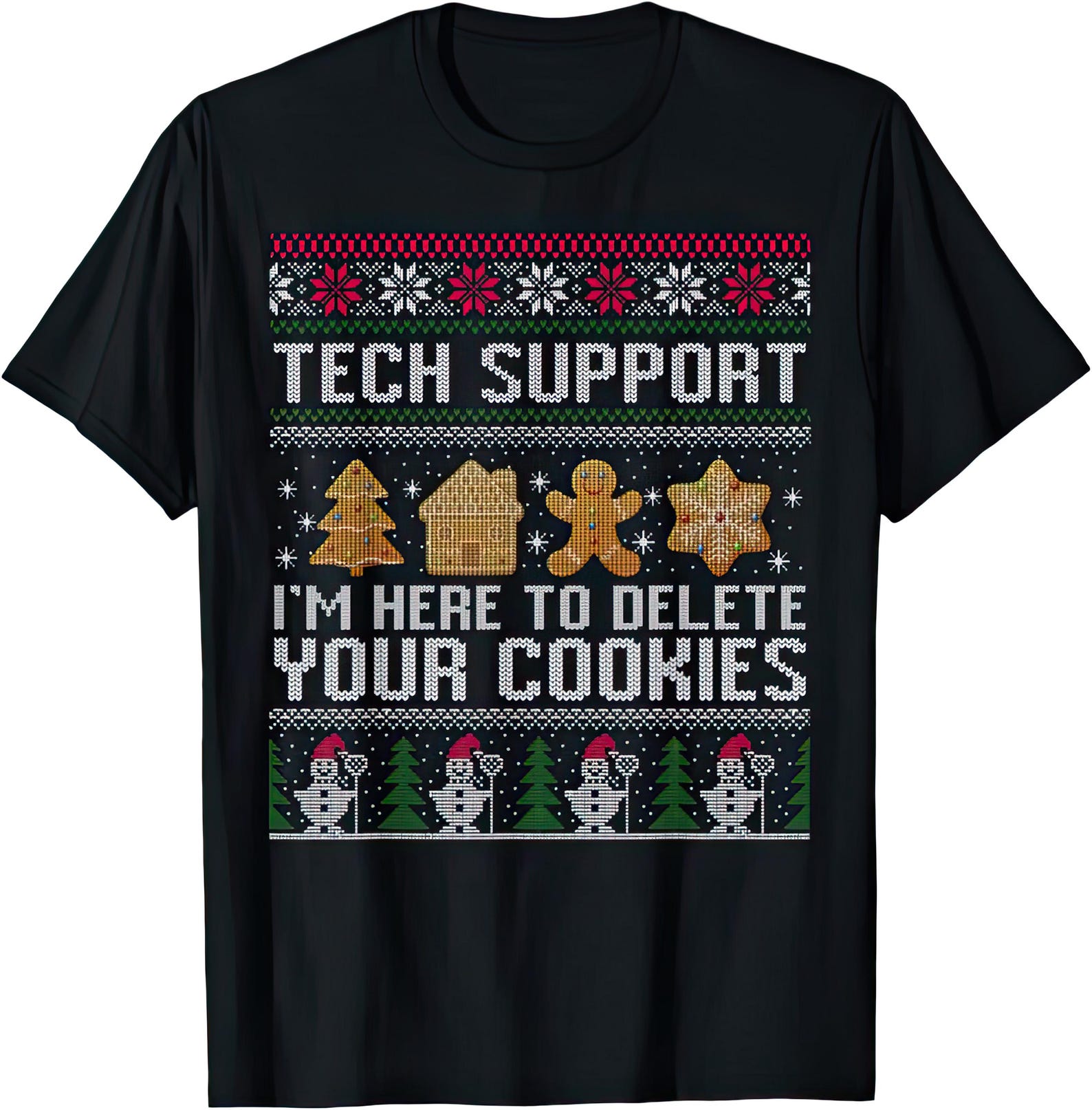 I m Here To Delete Your Cookies Tech Support Funny Christmas Day Gift T shirt 4XL