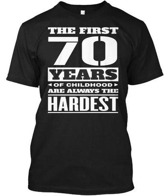 70 Year Old Birthday S The First Years Of Childhood T Shirt Made In USA To 5XL