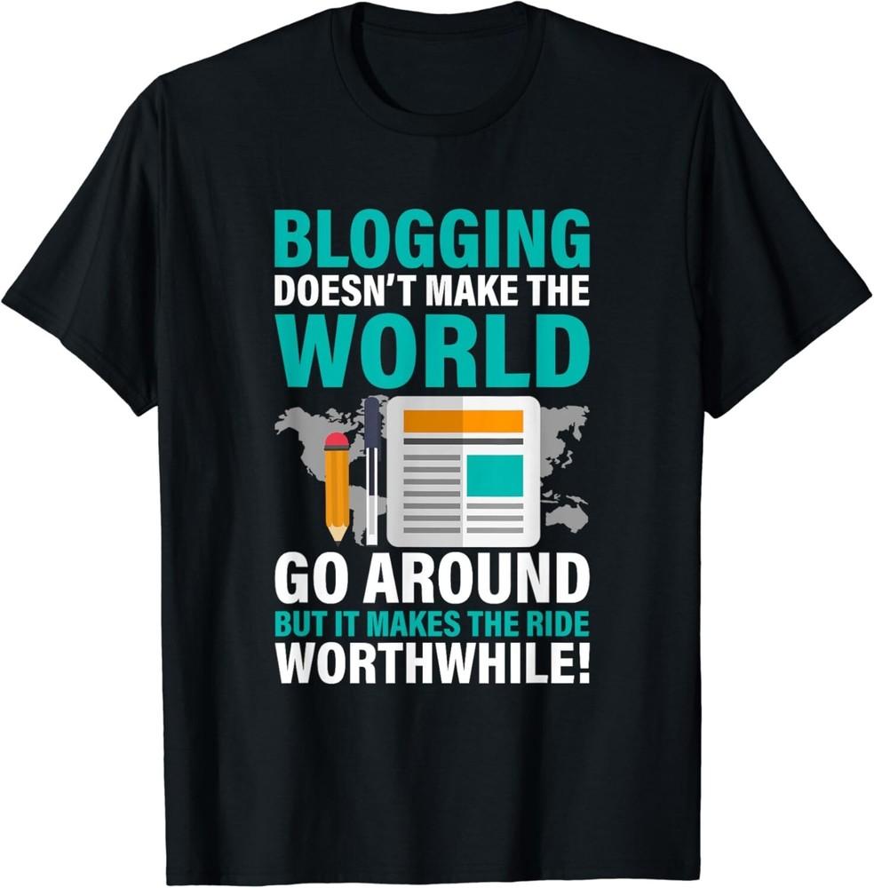 

Blogging Quote Blogger Content Creator Gift Unisex T-Shirt 4XL