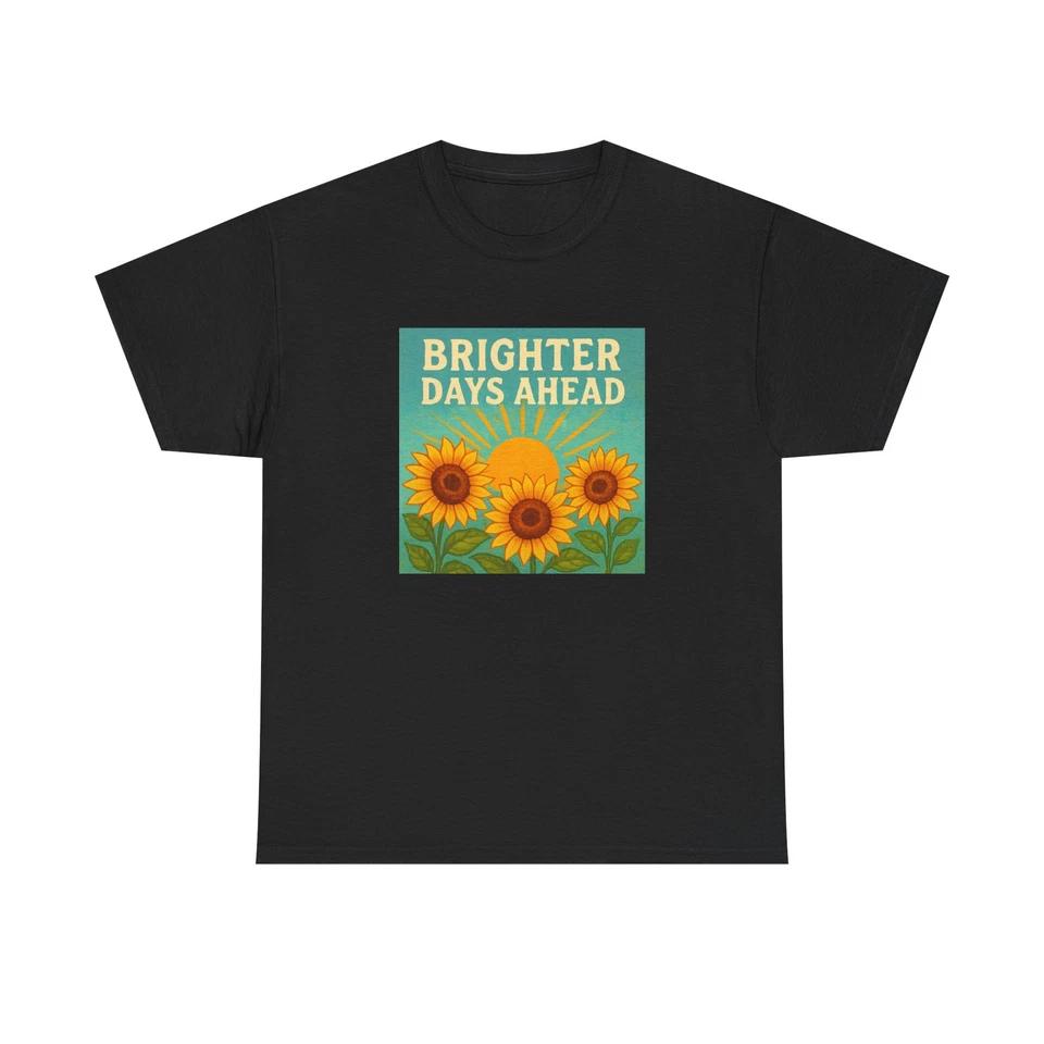 Unisex Adult T Shirt Brighter Days Ahead Sunflower Positivity 3XL