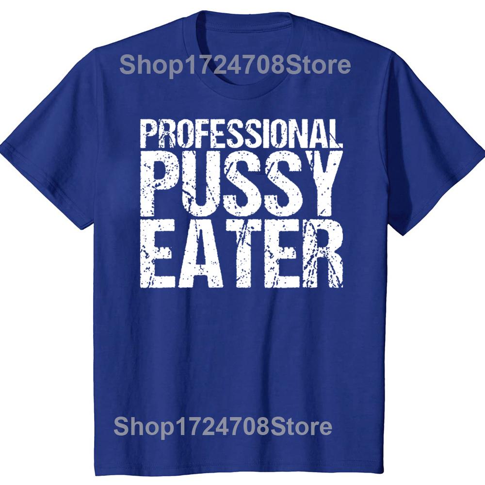 Funny Professional Pussy Eater T-Shirt Funny Cat Lover Tshirt Men Women's Fashion Casual Oversized 100% Cotton T Shirt