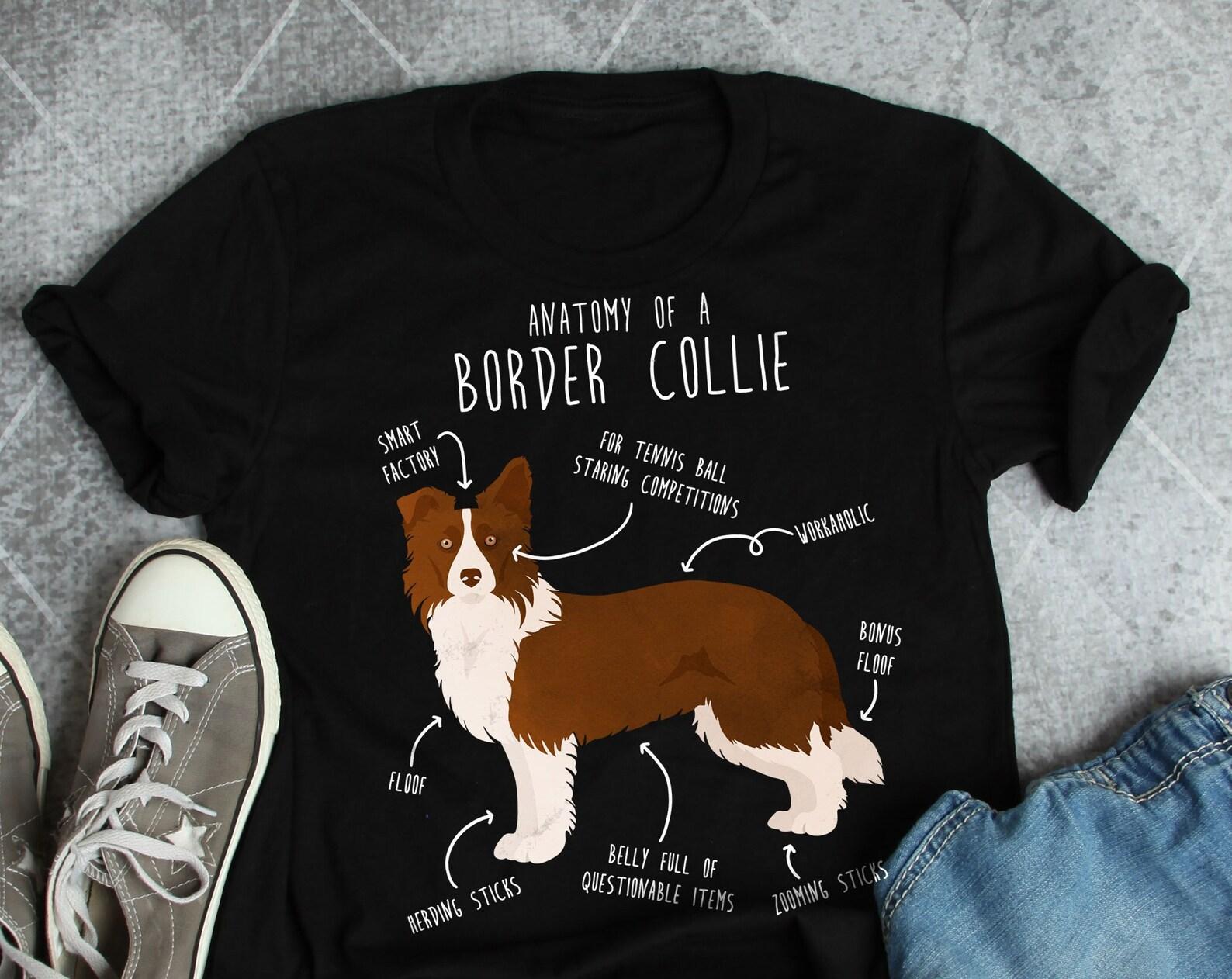 Border Collie Shirt, , Funny Dog Lover Gift, Cute Collie T-shirt, Pet Tee, Dog Mom, Dog Dad, Gift For Him, Her, Dog Anatomy 120