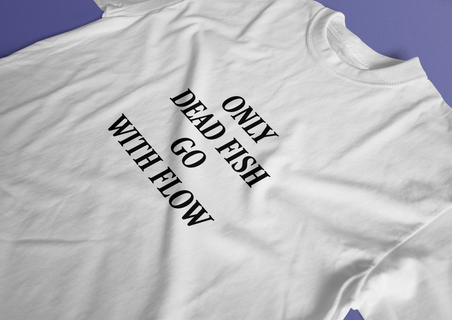 Only Dead Fish T-Shirt – Motivational Quote, Rebel Mindset Tee 3XL