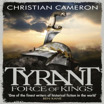 Tyrant Force of Kings by Christian Cameron Paperback Book 9781409102762