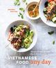 The Vietnamese Food Any Day : Simple Recipes for True, Fresh Flavors Book