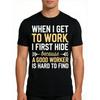 Funny Office Humor Graphic Tee Hide Because Good Worker Print Crew Neck T-Shirt for Men