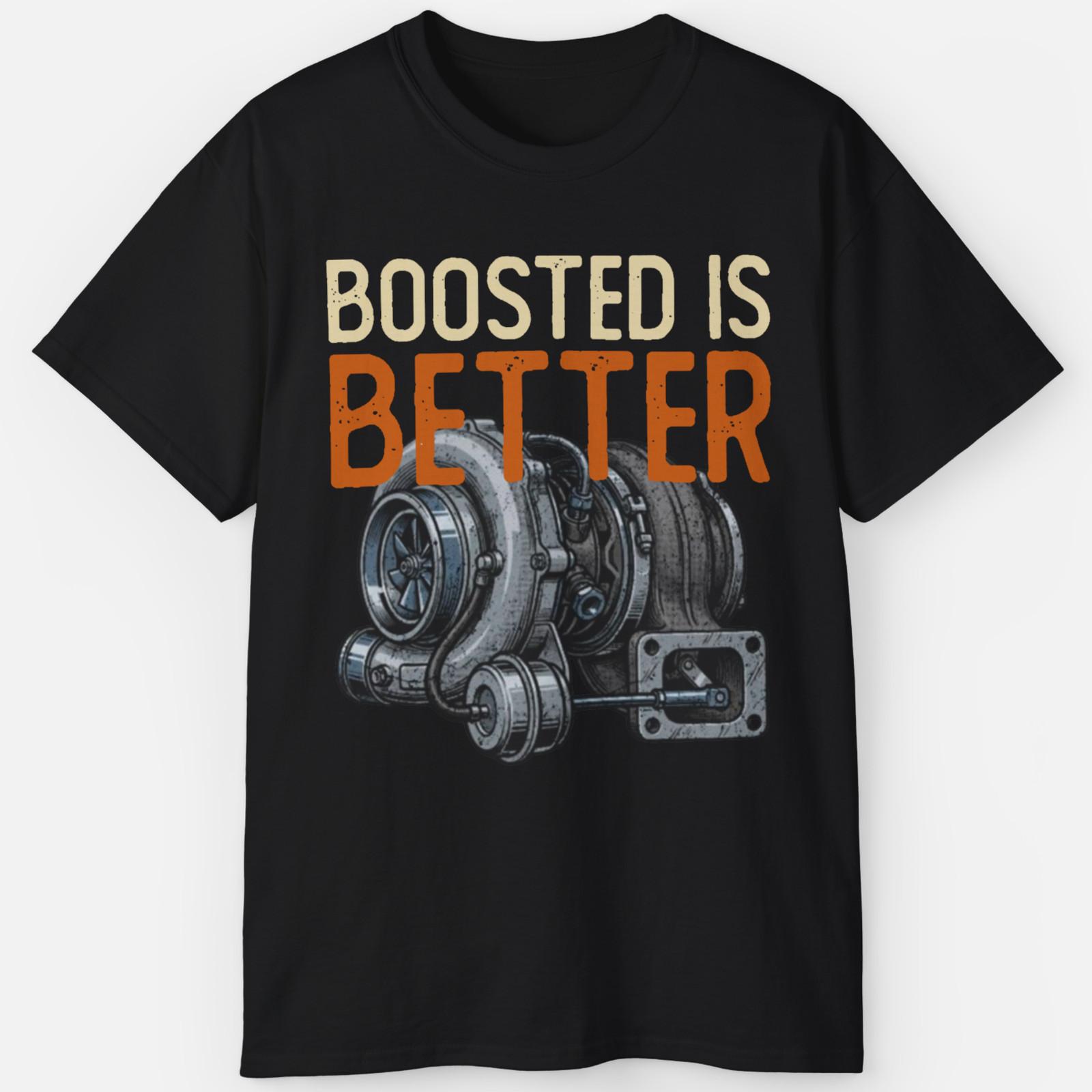 Boosted Is Better Shirt - Turbo Diesel Performance Gift Tee S разноцветный