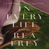 In Every Life by Rea Frey Paperback Book 9781400243136