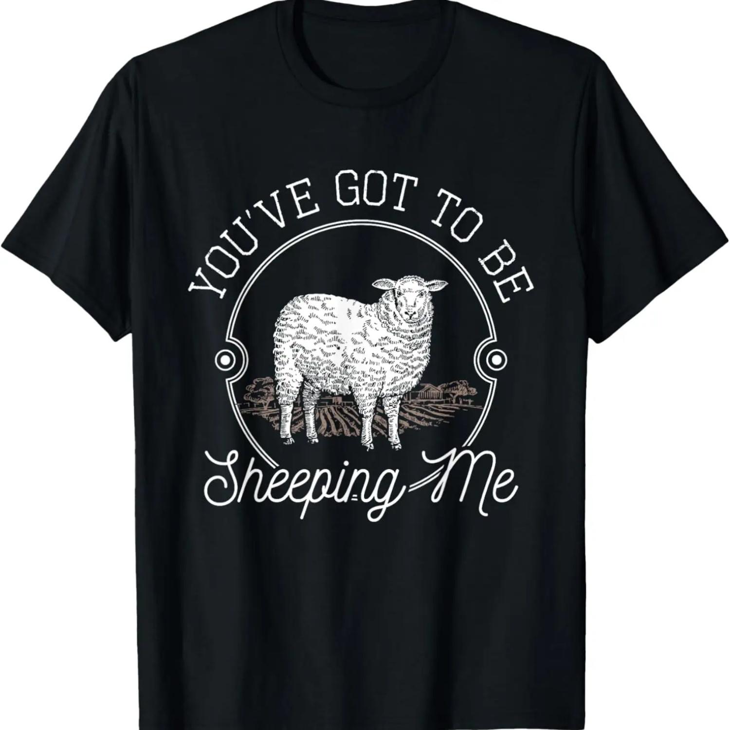 You ve Got To Be Sheeping Me - Sheep Lover Herder T-Shirt S чёрный