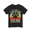 I Left My Dog To Be Here This Better Be Good Vintage Dog T-Shirt